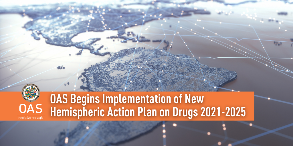 OAS Begins Implementation of New Hemispheric Action Plan on Drugs 20212025