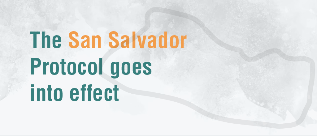 The San Salvador Protocol goes into effect