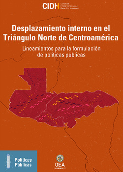 Desplazamiento interno en el Triángulo Norte de Centroamérica: Lineamientos para la formulación de políticas públicas