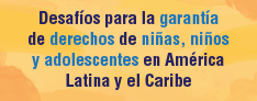 estudio sobre los desafos para la garanta de los derechos de nias, nios y adolescentes en amrica latina y el caribe