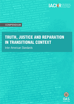 Compendium of the Inter-American Commission on Human Rights on Truth, Memory, Justice and Reparation in Transitional Contexts