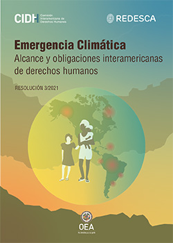 Emergencia climática: alcance de las obligaciones interamericanas en materia de derechos humanos