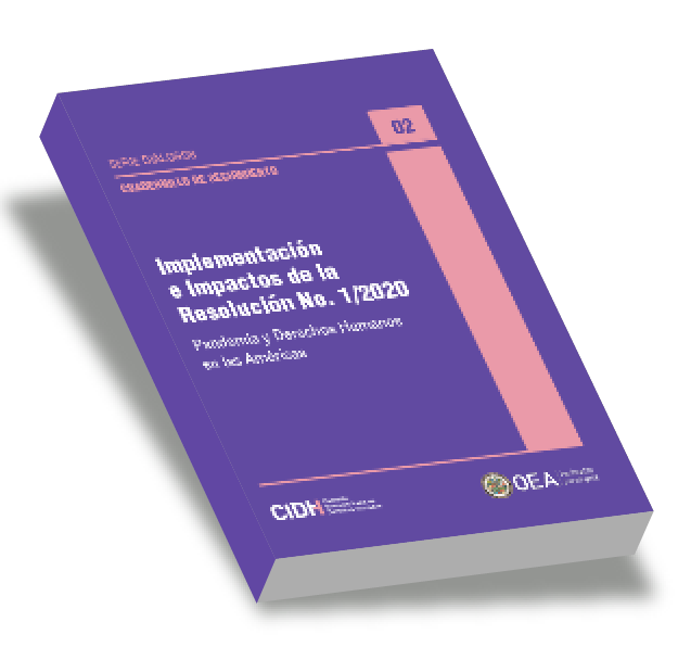 Cuadernillo de Seguimiento: Implementación e Impactos de la Resolución No. 1/2020 Pandemia y Derechos Humanos en las Américas