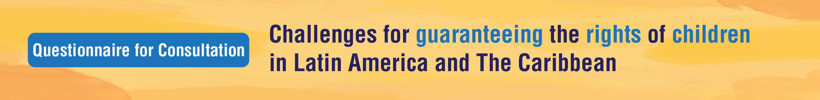 Questionnaire for consultation: Study on the "challenges for guaranteeing the rights of children in latin america and the caribbean"