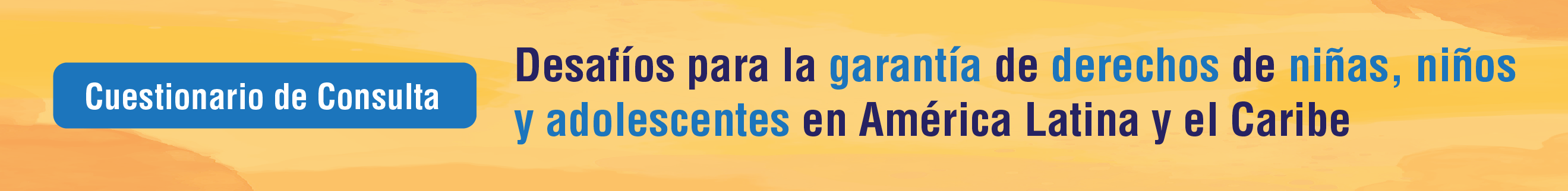 Cuestionario de consulta: Estudio sobre los desafos para la garanta de los derechos de nias, nios y adolescentes en amrica latina y el caribe