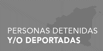 personas detenidas y/o deportadas