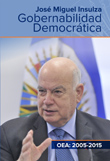 Gobernabilidad democrática, José Miguel Insulza- OEA 2005-2015